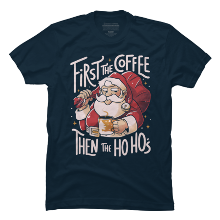 First the Coffee Then the Ho Ho’s Funny Christmas Santa Claus by EduEly