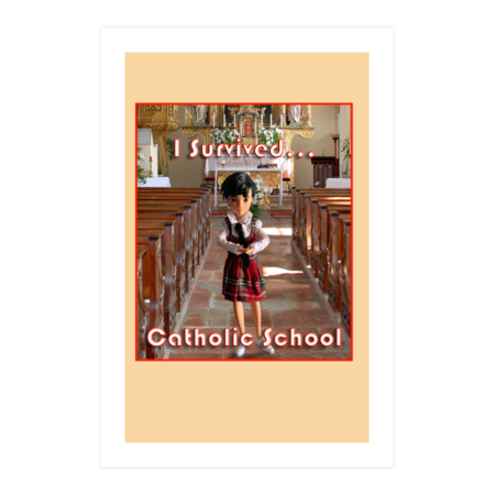 I Survived Catholic School by CJLDesigns