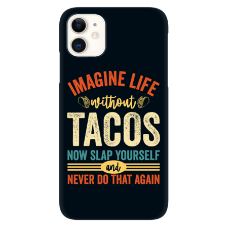 Imagine Life Without Tacos by TrendyTees