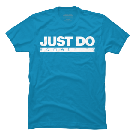 Just do something - slogan