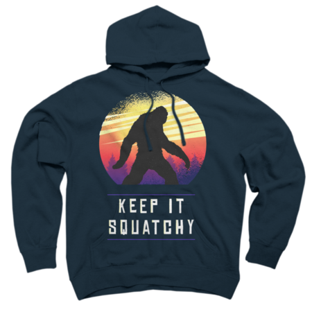 Keep It Squatchy Funny Bigfoot Sasquatch