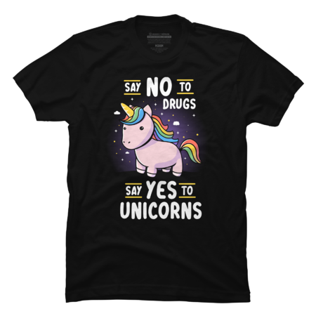 Say no to Drugs Say Yes to Unicorns