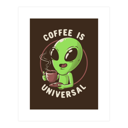 Coffee is Universal Funny Cute Alien Gift