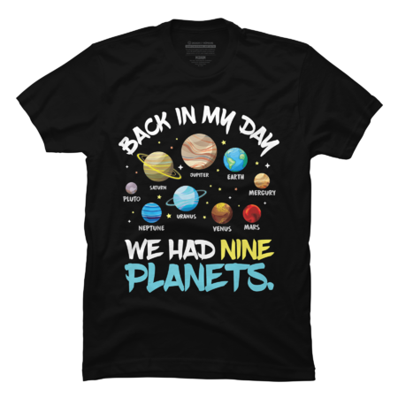 Back In My Day We Had Nine Planets Solar System Astronomy
