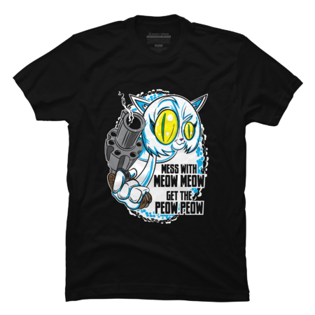 Mess with Meow Meow and Get the Peow Peow by eShirtLabs