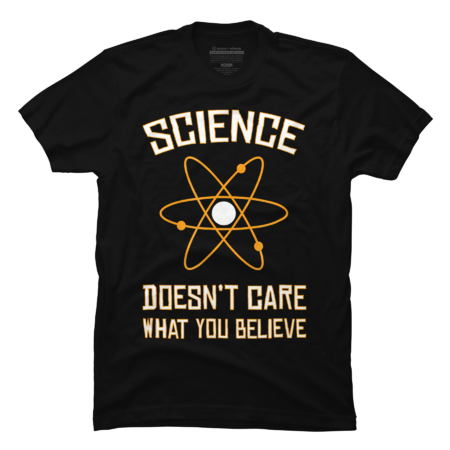Science Doesn't Care What You Believe - Pro-Science