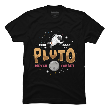 Funny Pluto Never Forget 1930 - 2006 Funny Lover Gift