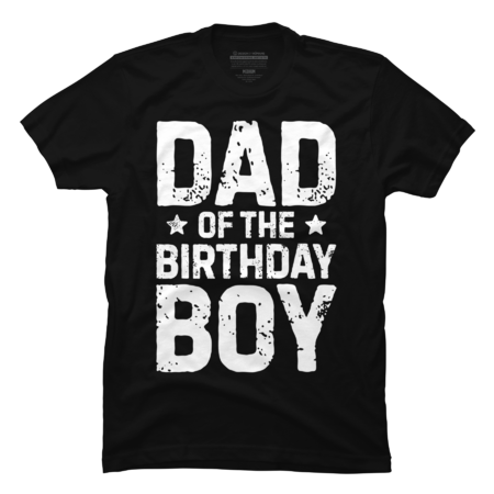 Dad of the Birthday Boy T shirt Father Dads Daddy Men Gifts by natasashoppu