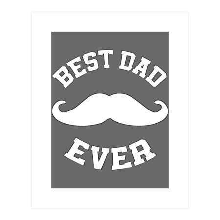best dad ever / fathers day / dad mustache by sukhendu12