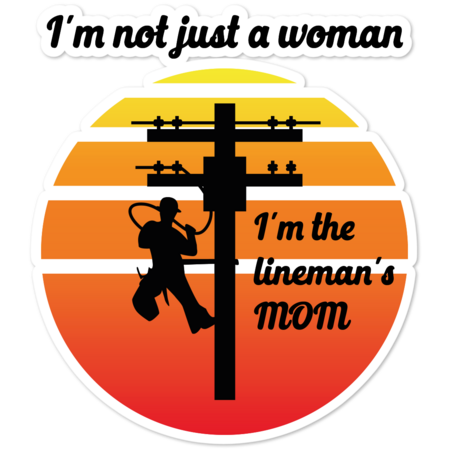 I'm not just a woman I'm the lineman's mom
