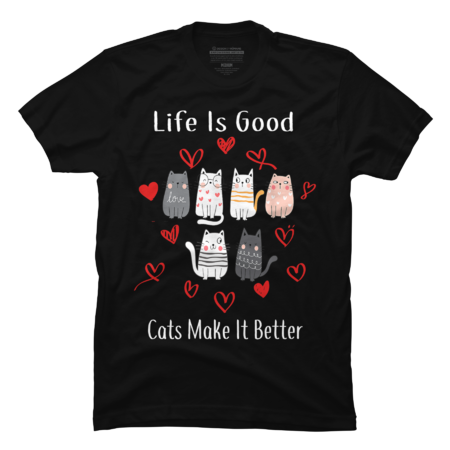 Funny Cat Lover Life Is Good Cats Makes It Better