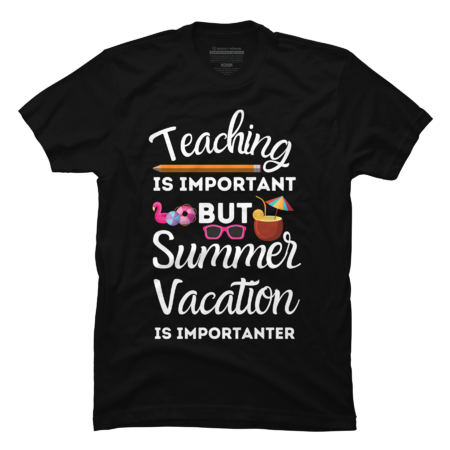 Teaching is important but summer vacation is importanter by simonani