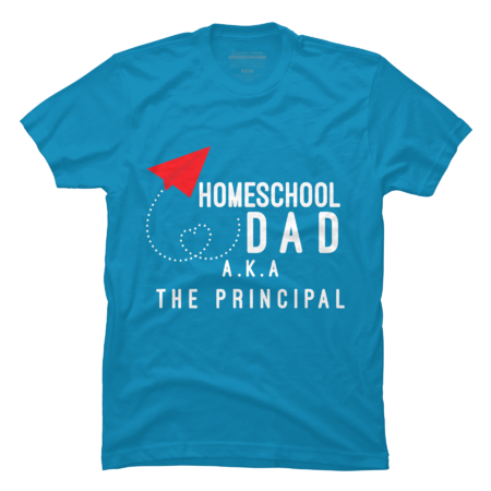 Homeschool Dad Aka The Principal - Proud Daddy Gift by BaoLam