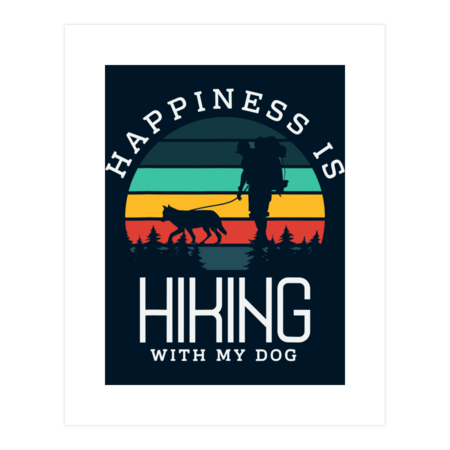 Happiness is hiking with my Dog Gifts Hike Climbing Dog Love