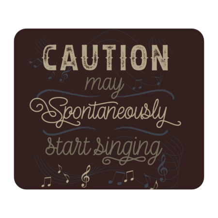 Caution May Spontaneously Singing by EdifyEra