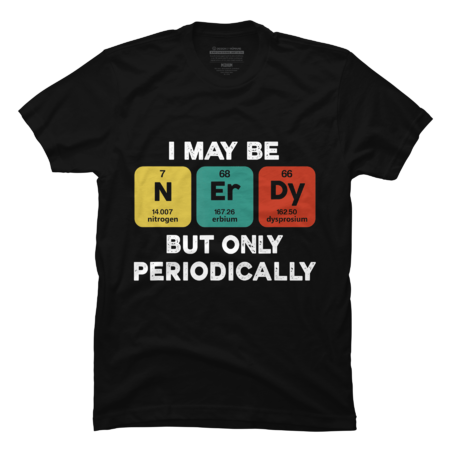 I Maybe Nerdy But Only Periodically