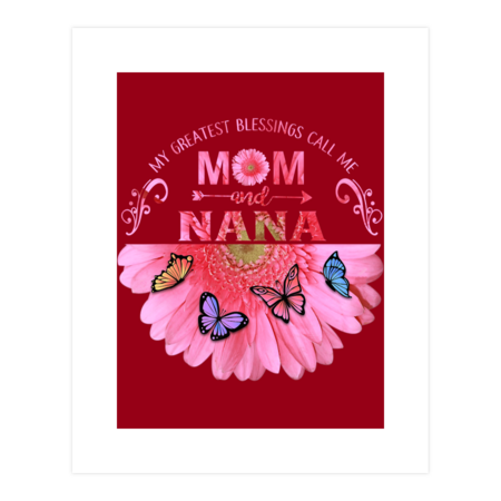 My Greatest Blessings Call Me Mom And Nana Flower Butterfly by JplusFunny