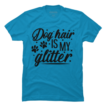 Dog Hair is my Glitter T-Shirt for Dog Lovers Funny Slogan by Girlsfriendshop