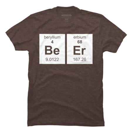 Beryllium Erbium Beer T-Shirt Funny by KemBong