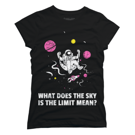 What Does The Sky Is The Limit Mean? Funny Astronaut In Space by KaiHamilton