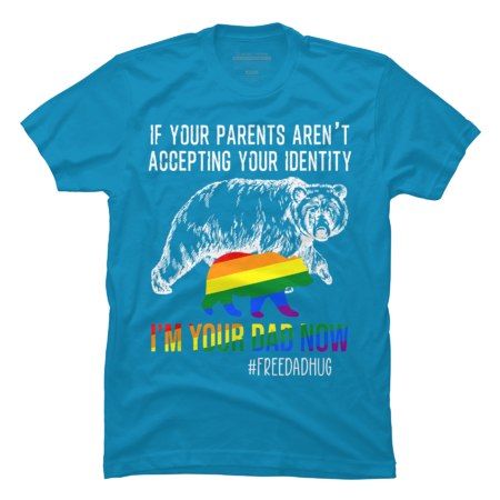 If Your Parent Arent Accepting Im Your Dad Now LGBT Pride