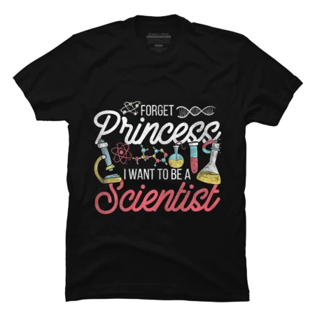 Forget Princess I Want To Be A Scientist Science