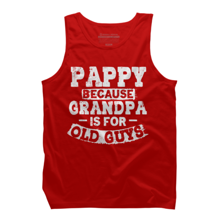 Mens Pappy Because Grandpa Is For Old Guys Funny Fathers Day by Cuteboyss
