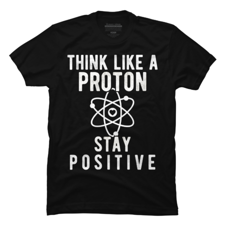 Think Like A Proton And Stay Positive Science