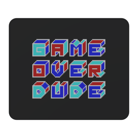 GAME OVER DUDE by azified