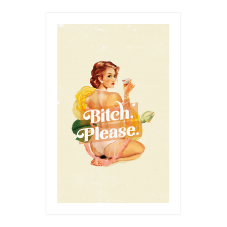 &quot;Bitch Please&quot; Sassy Vintage Pinup Girl &amp; Cocktail Art by TheWhiskeyGinger