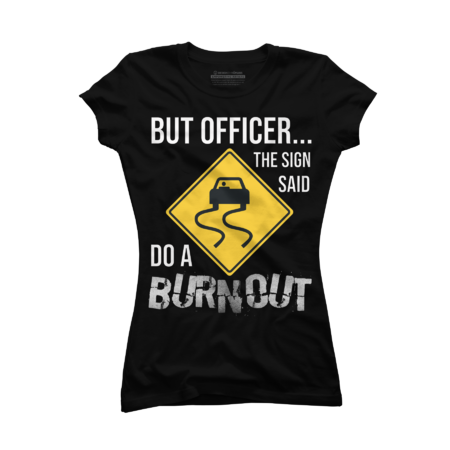 But Officer the Sign Said Do a Burnout Funny Car by SaltashDesigns