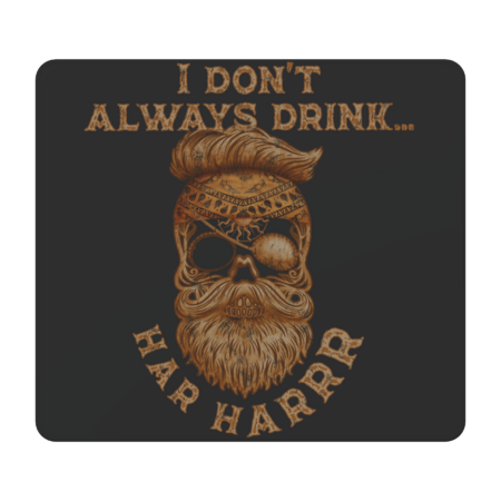 I Don't Always Drink... Har Harrr Funny Pirate Skull Graphic by GulfGal