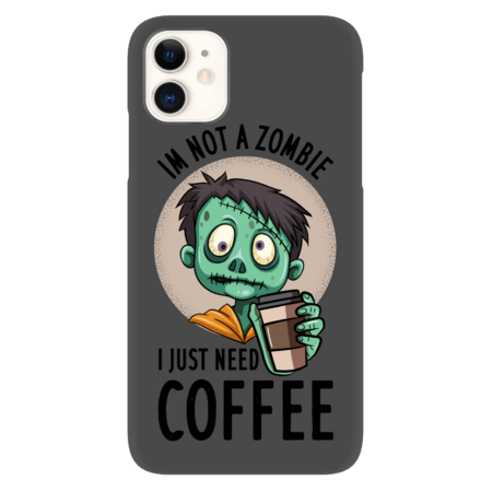 Im not a zombie i just need coffee - Funny coffee lover gifts by imedine