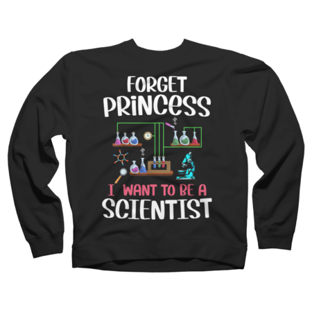 Forget Princess I Want To Be A Scientist Cool Girl Science by MiniWeird