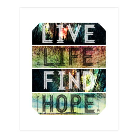 Live. Life. Find. Hope. by EvanHalen
