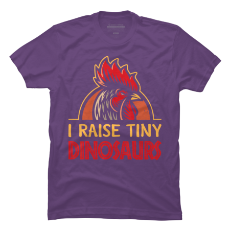 Chicken shirt- I Raise Tiny Dinosaurs Funny by HighTech