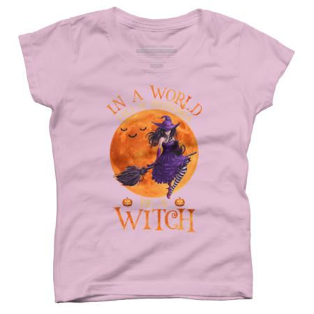 Halloween shirt- In A World Full Of Princesses Be A Witch by HangSung