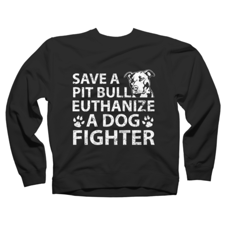 Dog  T-Shirt Save A Pitbull Euthanize A Fighter Animal Rescue