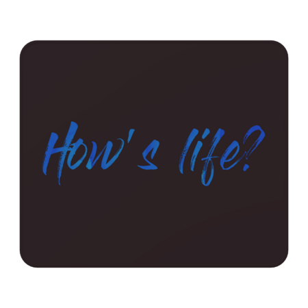 How's life? by TEXTSTYLE