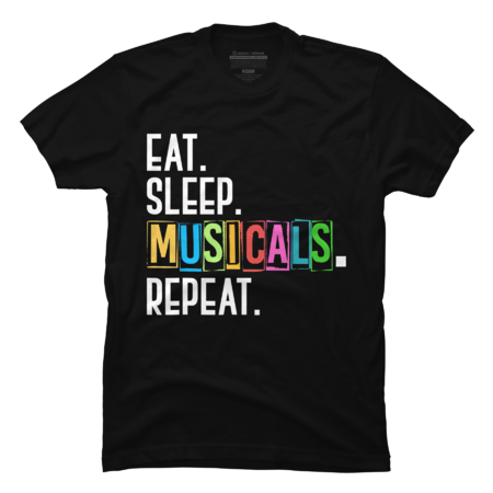 Theatre shirt- Eat Sleep Musicals Repeat