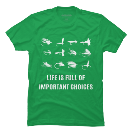 Fishing shirt- Life is full of important choices