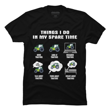 Tractor shirt- 6 Things I Do In My Spare Time by Mslengleng