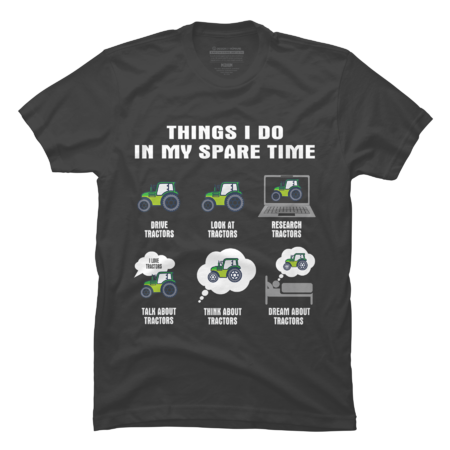 Tractor shirt- 6 Things I Do In My Spare Time