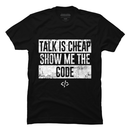 Talk Is Cheap Show Me The Code Programmer