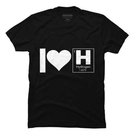 I love hydrogen t-shirt