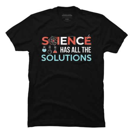 Science Has All The Solutions T-Shirt