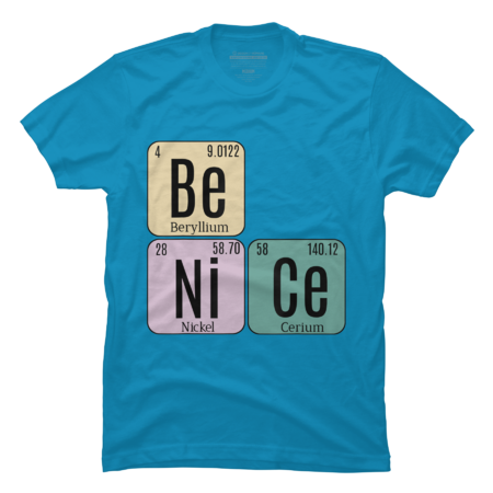 Science shirt- Be Nice Periodic Table Elements by JeilJersey