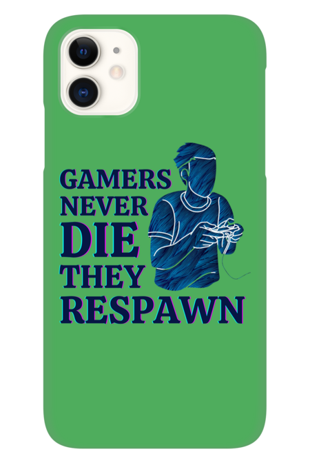 Gamers Never Die They Respawn by roostar87