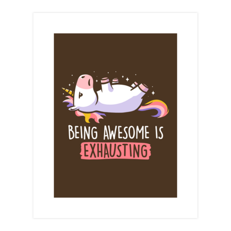 Being Awesome is Exhausting  - Lazy Funny Unicorn Gift by EduEly