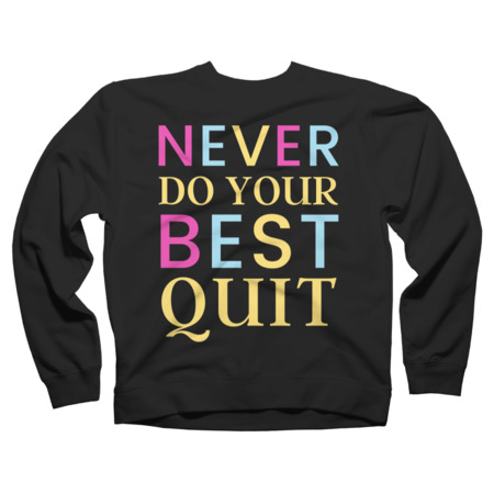 Never do your best quit